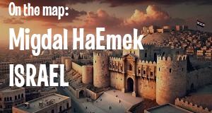 City: Migdal HaEmek, ISRAEL