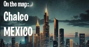 City: Chalco, MEXICO