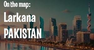 City: Larkana, PAKISTAN