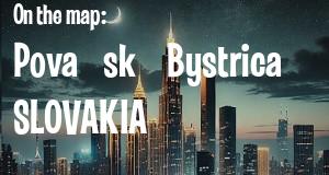 City: Považská Bystrica, SLOVAKIA