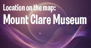 Mount Clare Museum photo